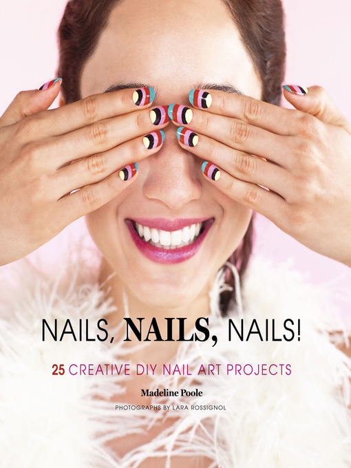 Title details for Nails, Nails, Nails! by Madeline Poole - Wait list